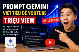 Prompt Gemini viết tiêu đề YouTube triệu view