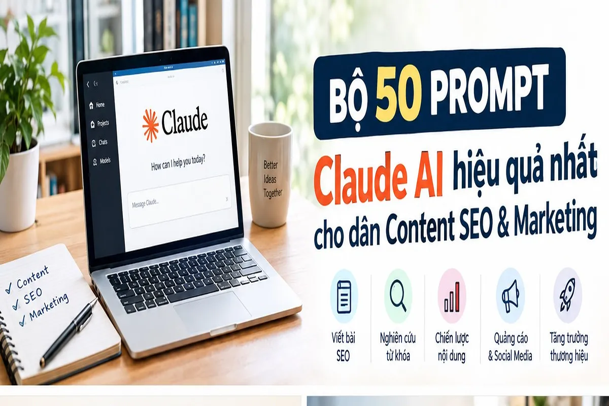 Bộ 50 prompt Claude AI hiệu quả nhất cho dân Content SEO & Marketing. 
