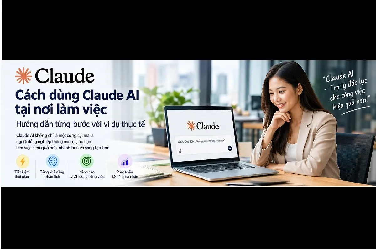Cách dùng Claude AI tại nơi làm việc. Claude AI trợ lý đắc lực cho công việc hiệu quả hơn