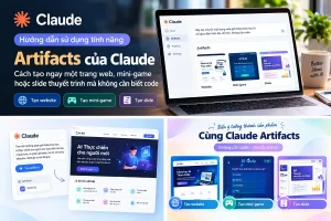 Hướng dẫn sử dụng tính năng “Artifacts” của Claude: Cách tạo ngay một trang web, mini-game hoặc slide thuyết trình mà không cần biết code